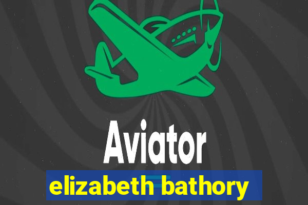 elizabeth bathory